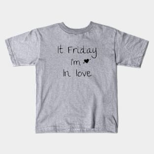 It Friday i'm in love T-shirt Kids T-Shirt